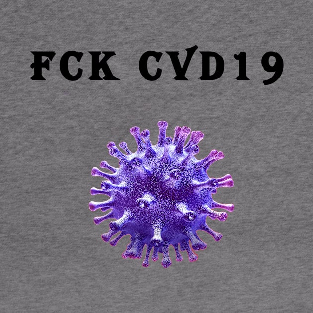 Covid19   FCK CVD 19  coronavirus by Slavas